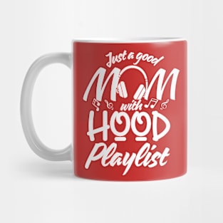 Just a Good Mom with Hood Playlist-Mother's Mug